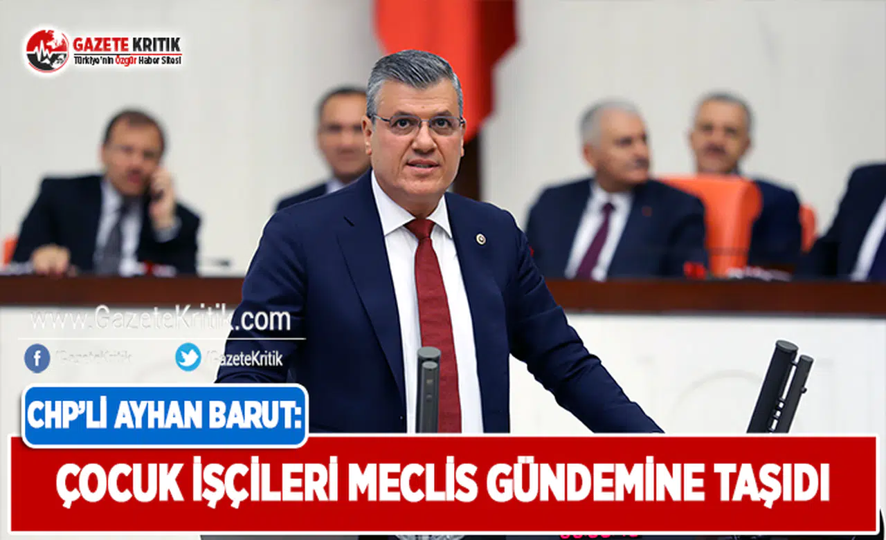 CHP'li Barut, Çocuk İşçileri Meclis Gündemine Taşıdı