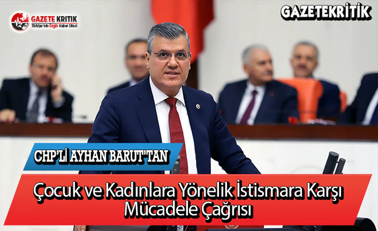 CHP'li Barut'tan Çocuk ve Kadınlara Yönelik İstismara Karşı Mücadele Çağrısı