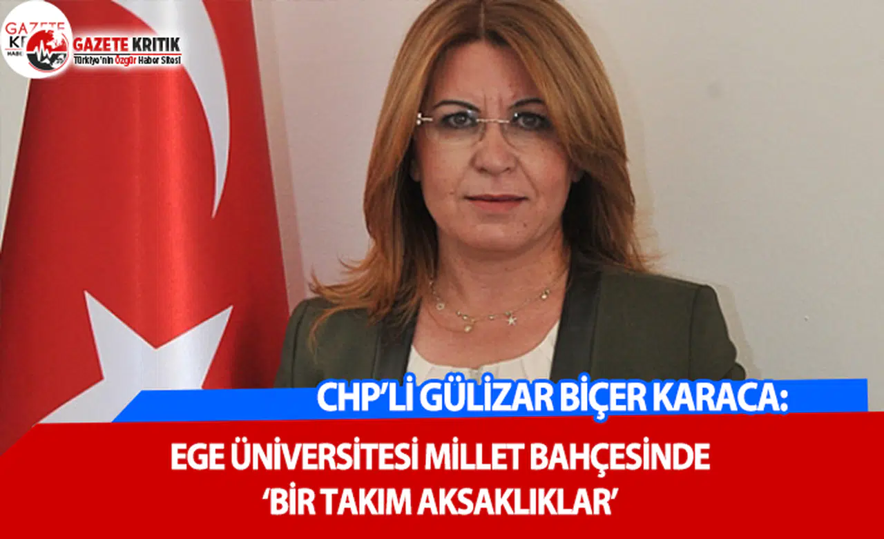 CHP'li Karaca: Ege Üniversite Millet Bahçesinde 'Bir Takım Aksaklıklar'