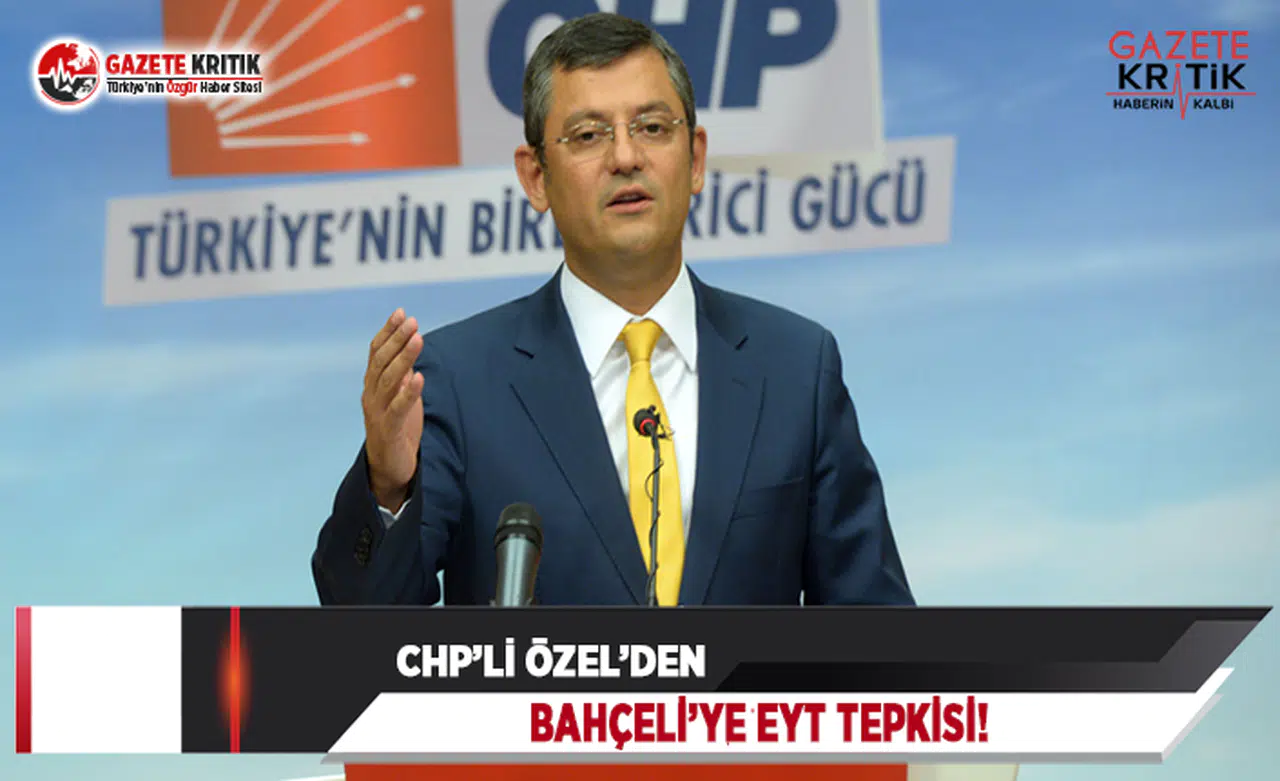 CHP'li Özel'den Bahçeli'ye EYT Tepkisi!