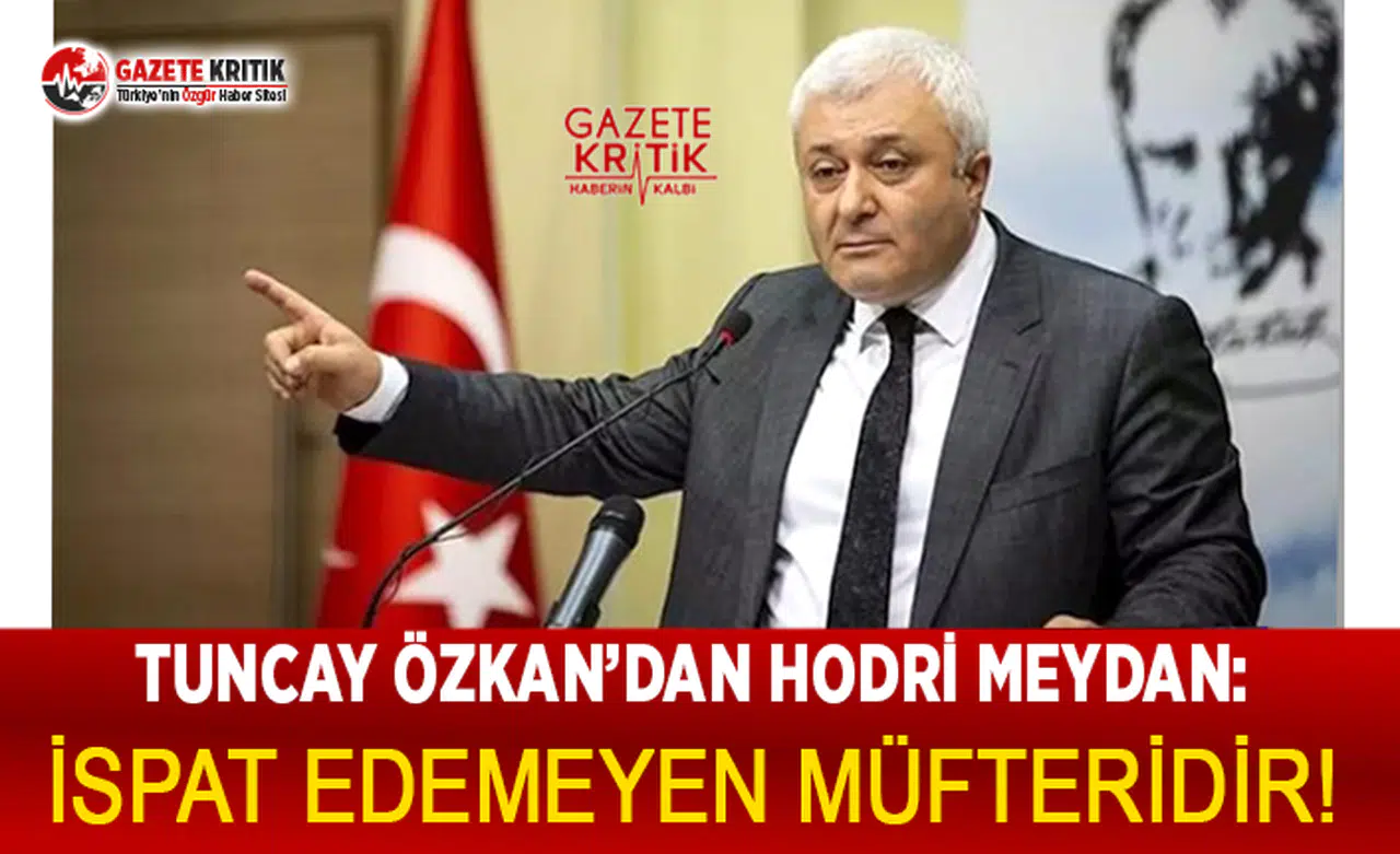 CHP'li Özkan'dan hodri meydan:İspat edemeyen müfteridir!