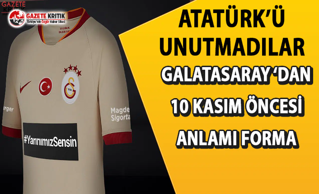 Galatasaray'dan Atatürk'e anlamlı mesaj: Maça  "yarınımız sensin" forması ile çıktı