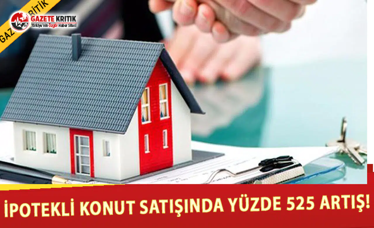 İpotekli Konut Satışlarında Yüzde 525 Artış!