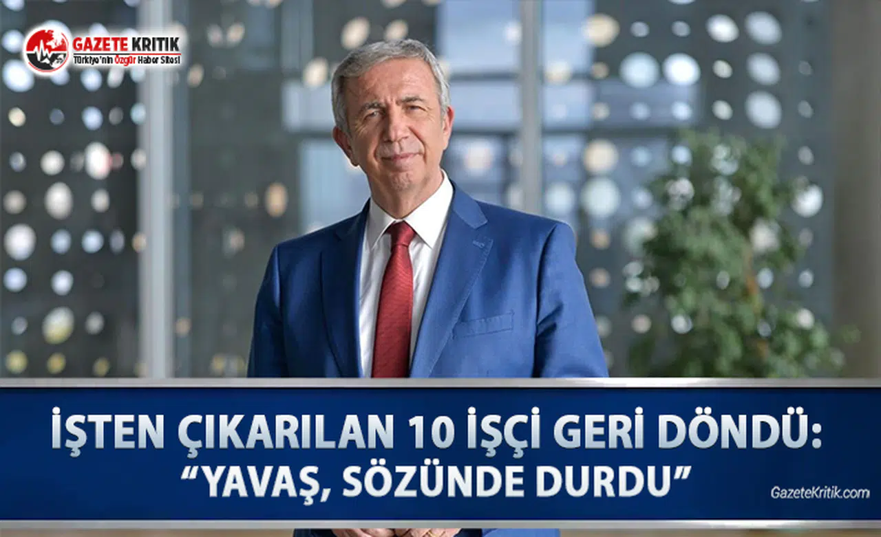 İşten Çıkarılan 10 İşçi Geri Döndü: "Yavaş, Sözünde Durdu"
