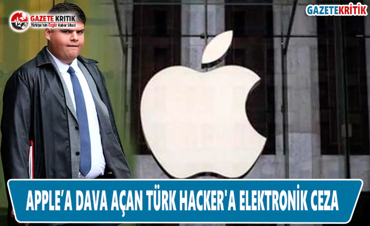 Apple’a Dava Açan Türk Hacker'a Elektronik Ceza