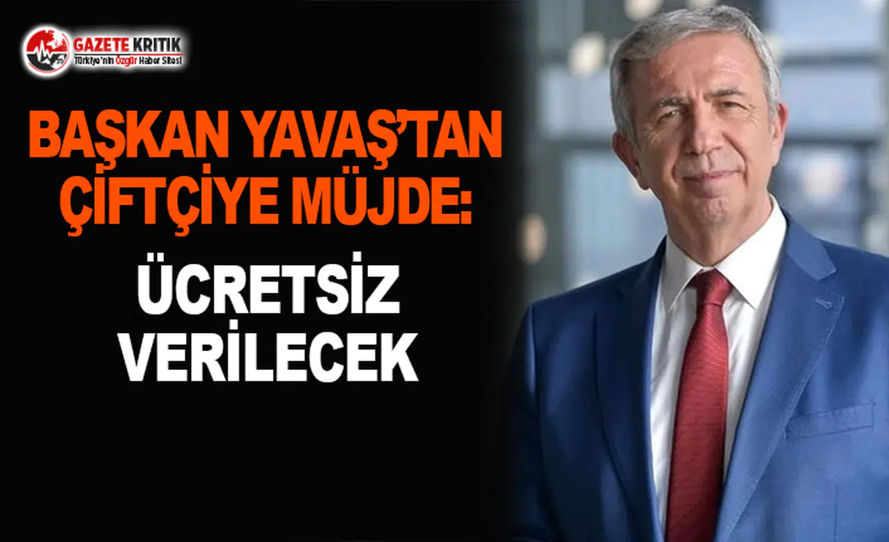 Başkan Yavaş'tan Çitfçiye Müjde: Ücresiz Verilecek