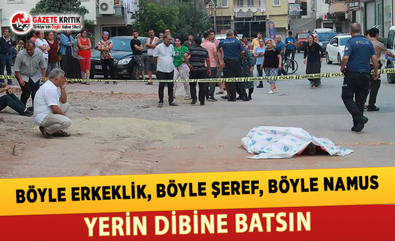 Böyle Erkeklik, Böyle Şeref, Böyle Namus Yerin Dibine Batsın!