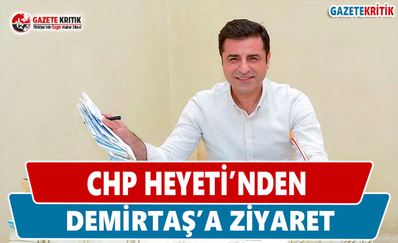 CHP Heyeti'nden Demirtaş'a Ziyaret