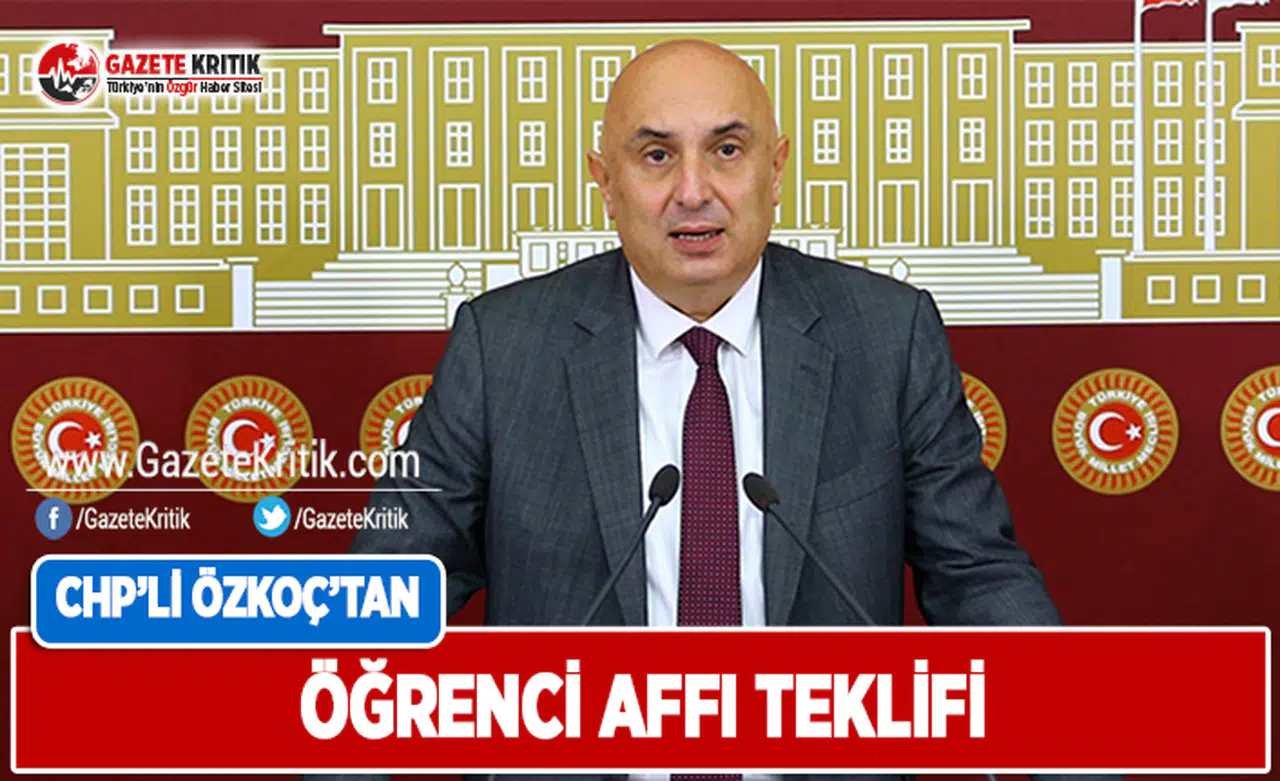 CHP'li Özkoç'tan Öğrenci Affı Teklifi