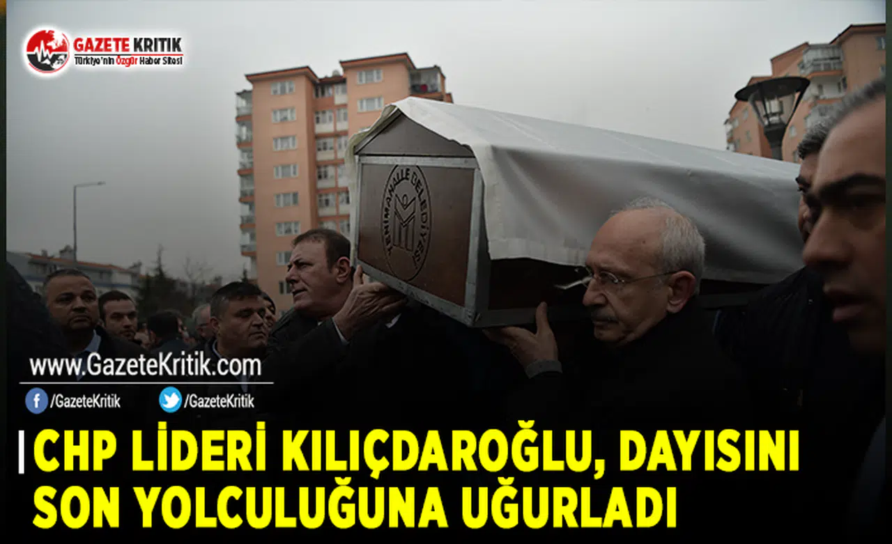 CHP Lideri Kılıçdaroğlu, Dayısını Son Yolculuğuna Uğurladı