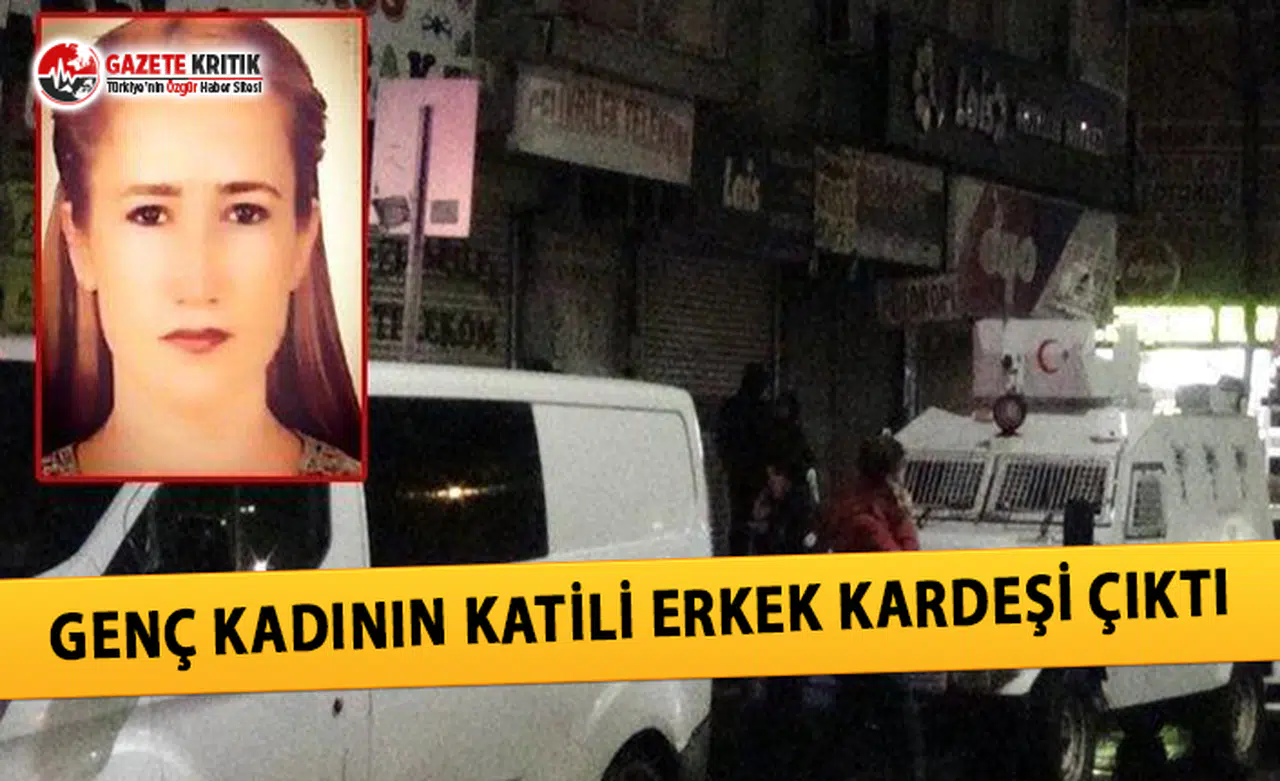 Genç Kadının Katili Erkek Kardeşi Çıktı