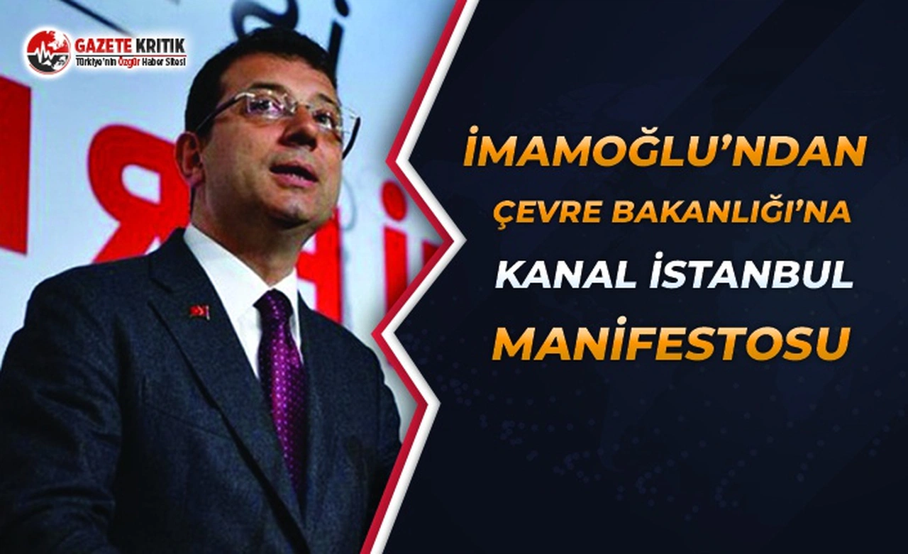 İmamoğlu’ndan Çevre Bakanlığı’na Kanal İstanbul Manifestosu