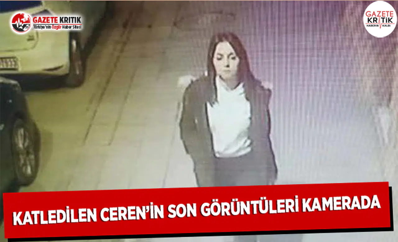 Katledilen Ceren'in Son Görüntüleri Kamerada