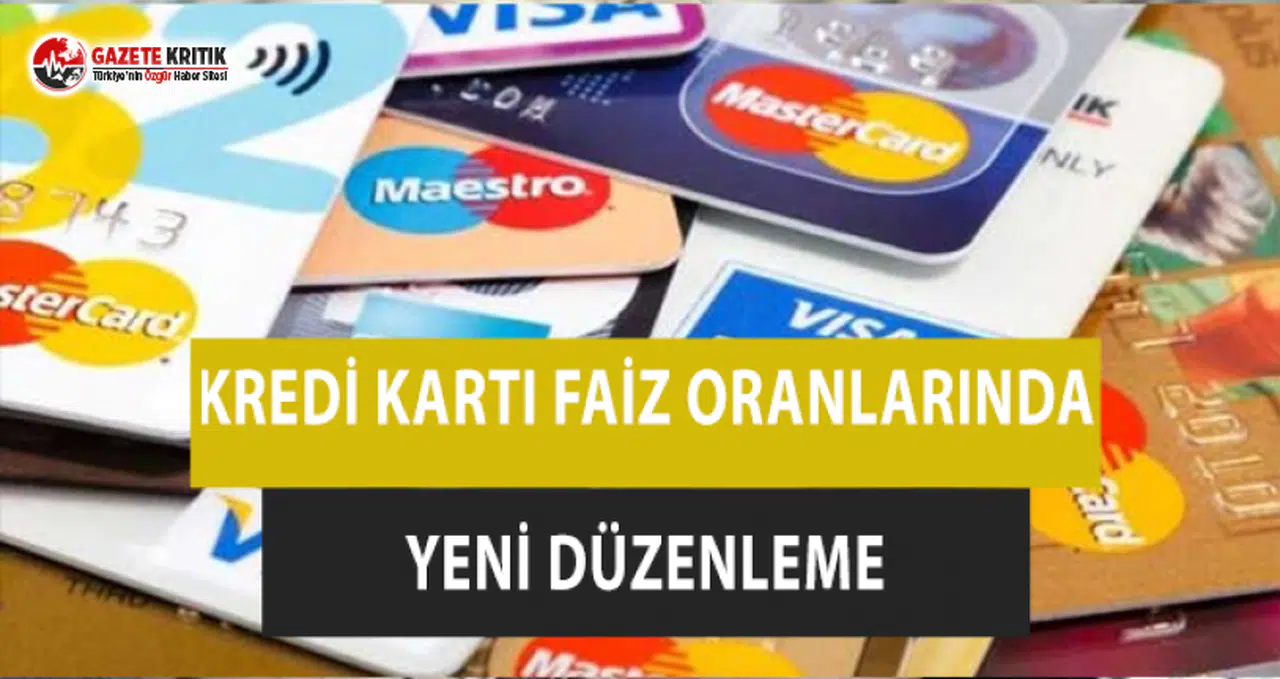 Kredi Kartı Faiz Oranlarında Yeni Düzenleme