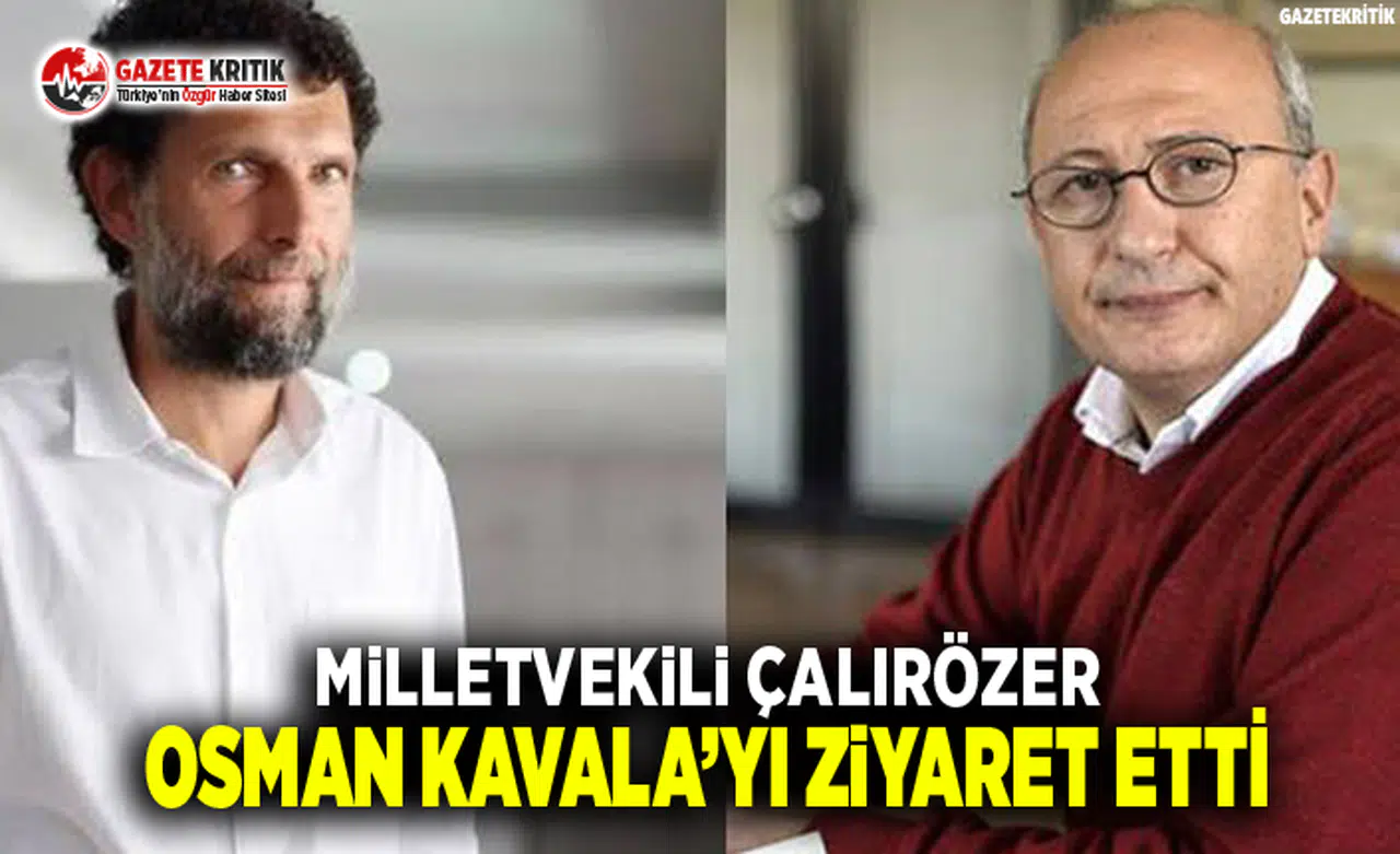 Milletvekili Çakırözer Osman Kavala'yı Ziyaret Etti