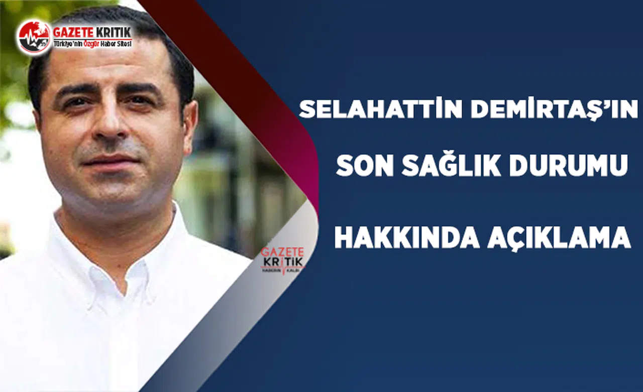 Selahattin Demirtaş'ın Son Sağlık Durumu Açıklaması