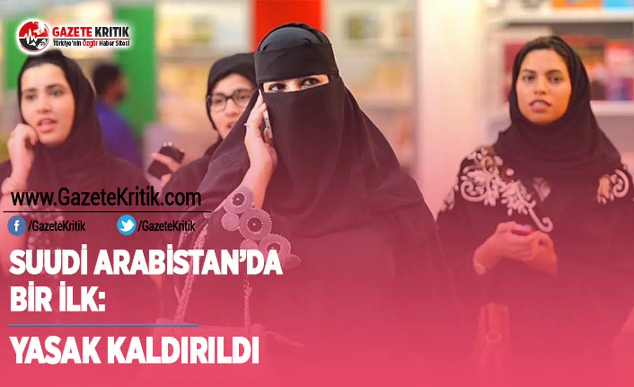 Suudi Arabistan'da Bir İlk: Yasak Kaldırıldı!