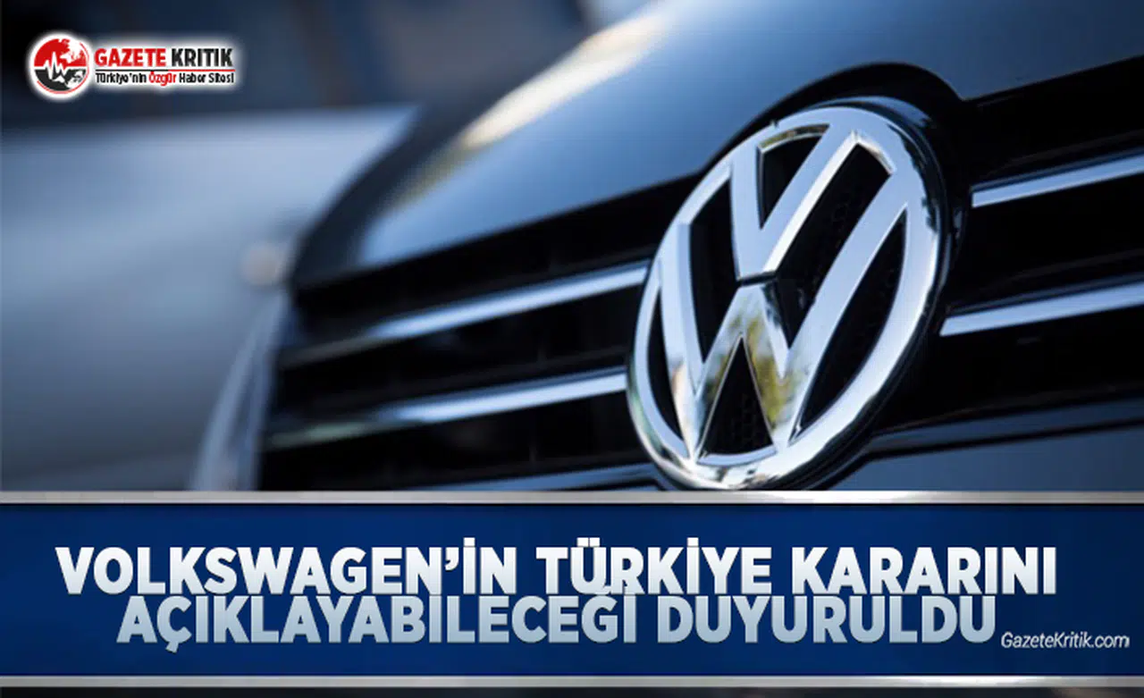 Volkswagen'in Türkiye Kararını Açıklayabileceği Duyuruldu