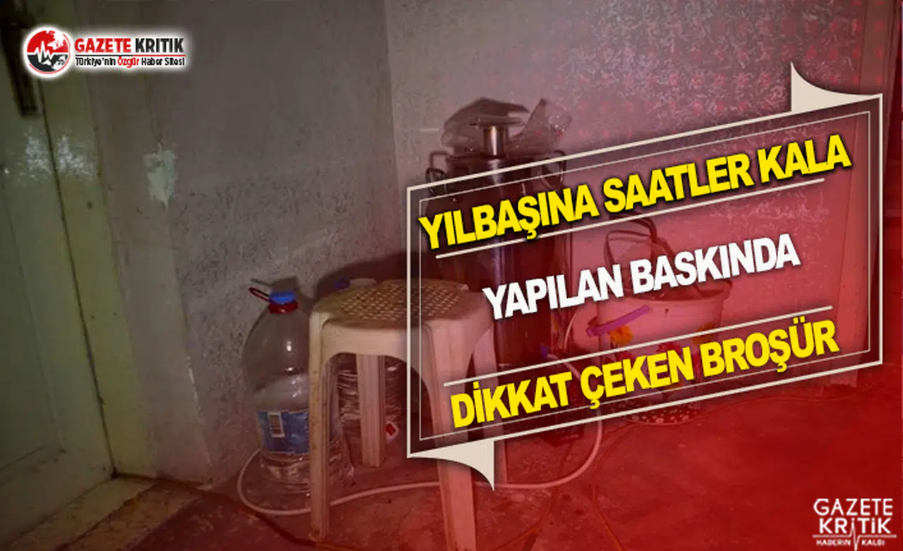 Yılbaşına Saatler Kala Yapılan Baskında Dikkat Çeken Broşür