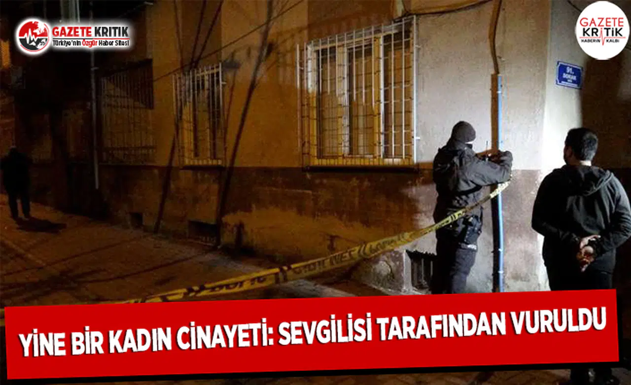 Yine Bir Kadın Cinayeti: Sevgilisi Tarafından Vuruldu