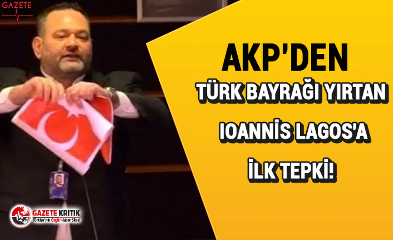 AKP'den Türk bayrağı yırtan Ioannis Lagos'a ilk tepki!