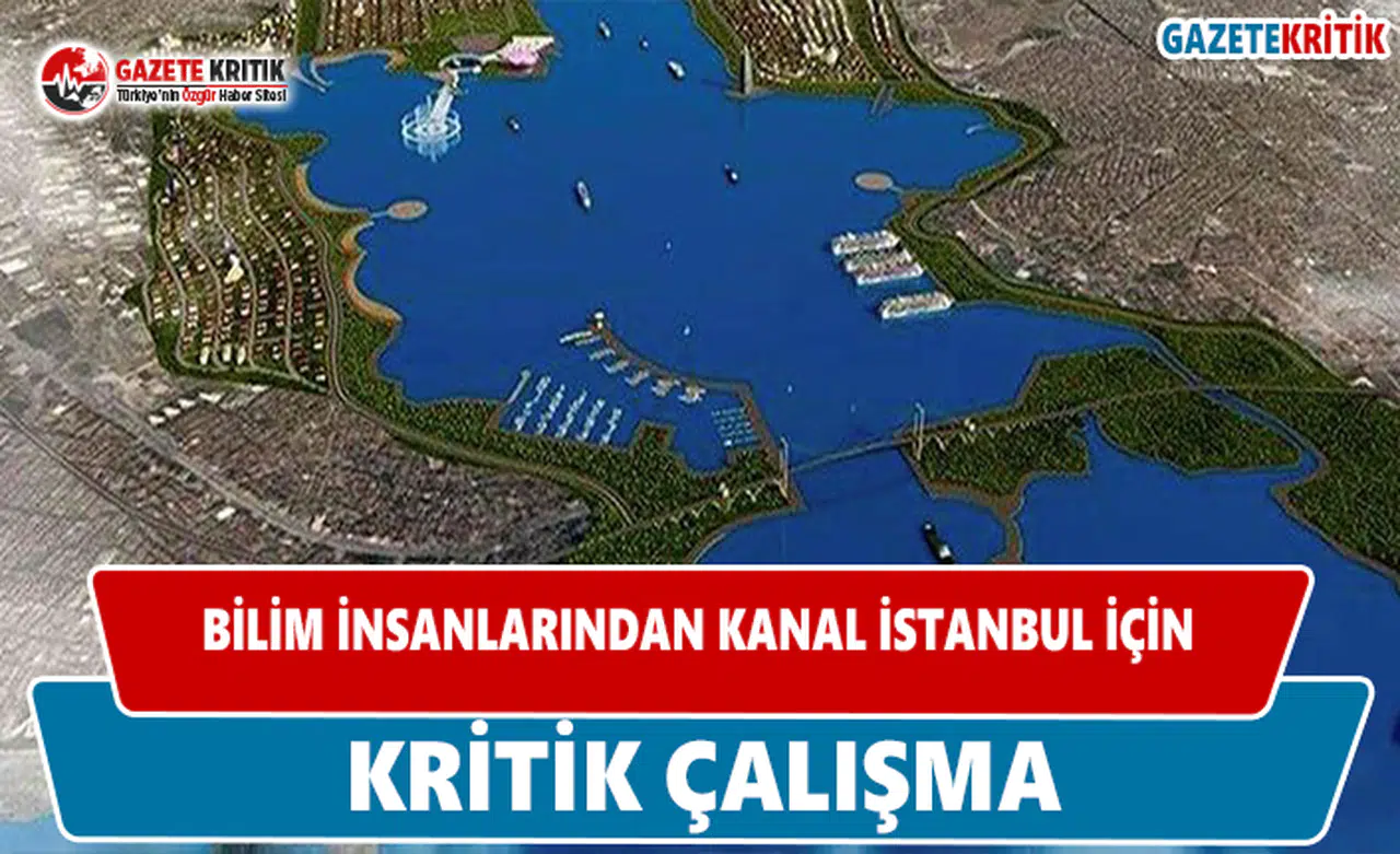Bilim insanlarından Kanal İstanbul için kritik çalışma