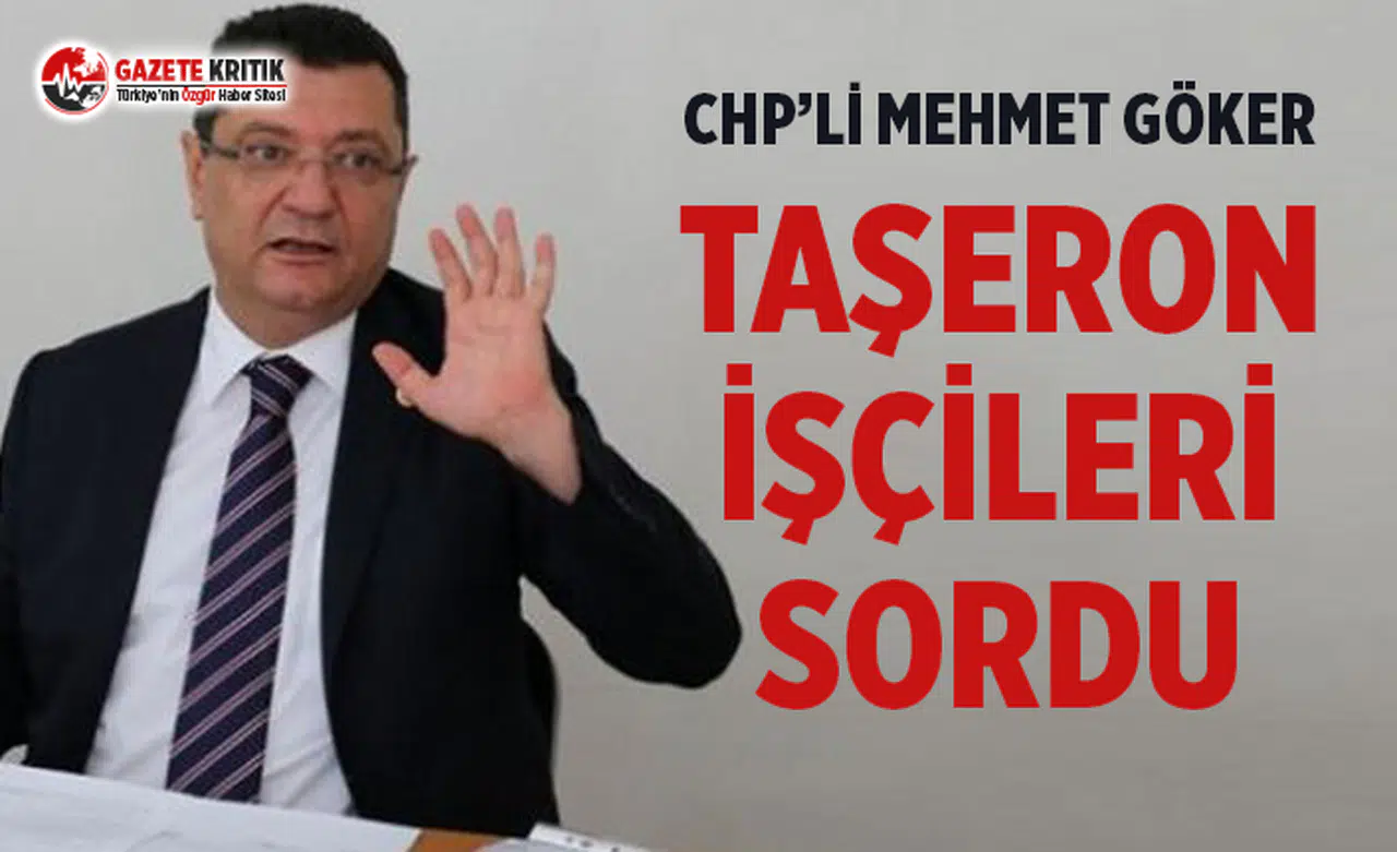 CHP'li Mehmet Göker: Taşeron olarak çalışanlara neden kadro vermiyorsunuz?