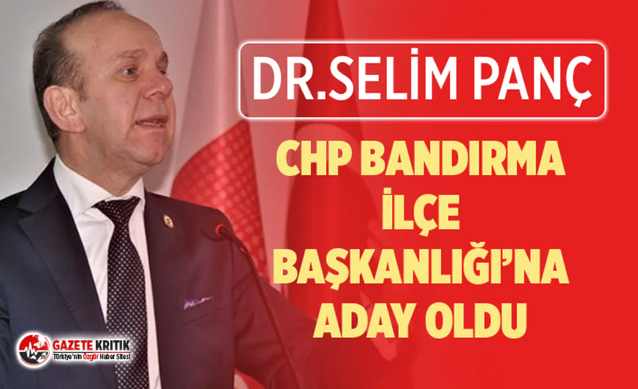 Dr. Selim Panç, CHP Bandırma İlçe Başkanlığı'na Aday Oldu!
