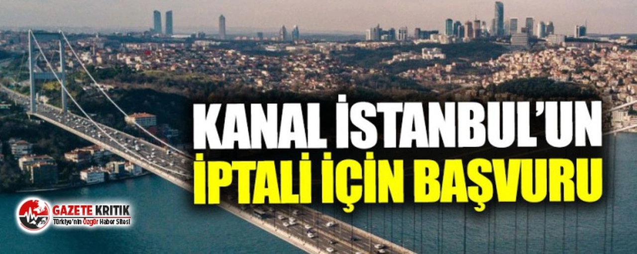 HKP'den Kanal İstanbul için iptal davası!