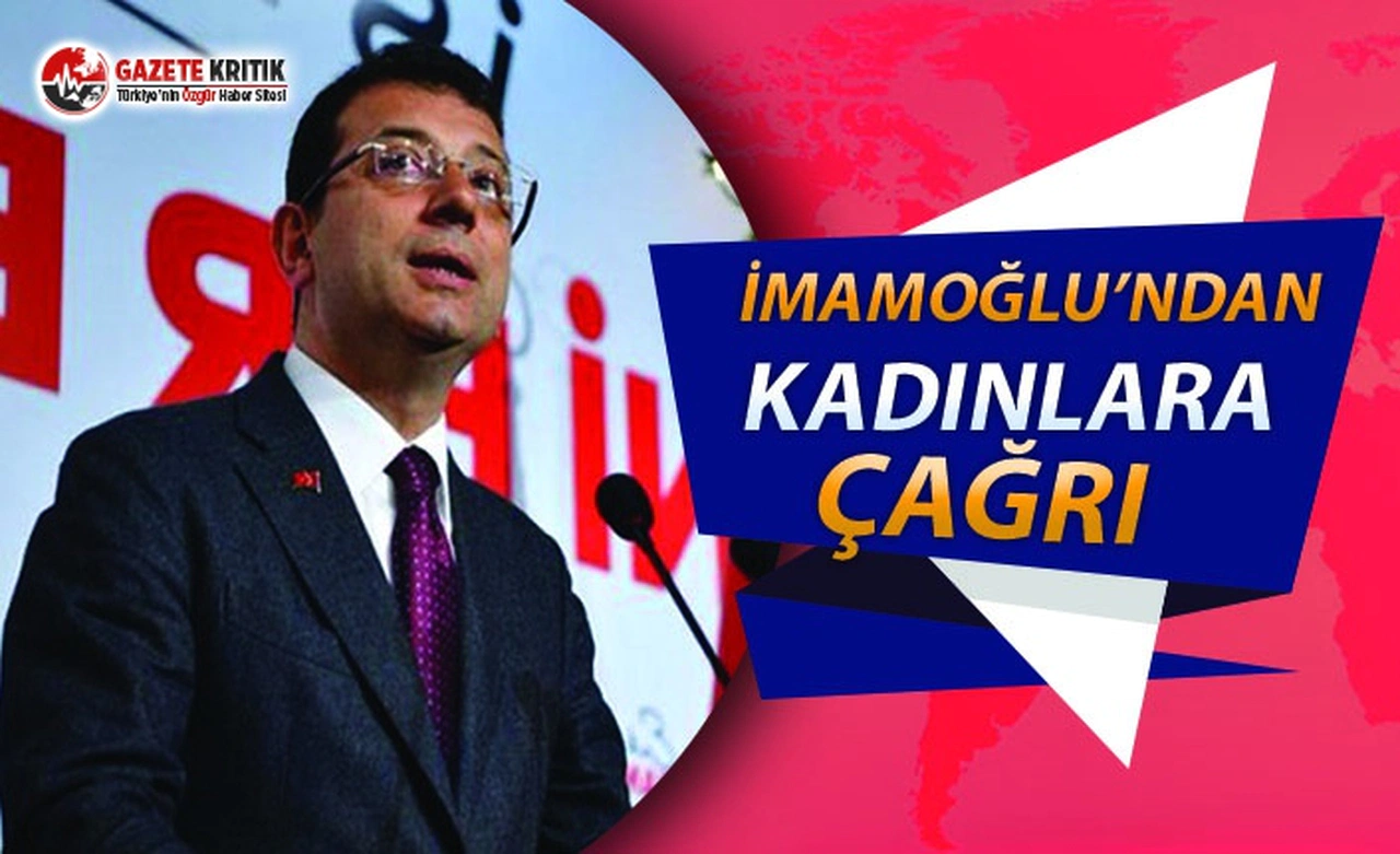 İmamoğlu'ndan Kadınlara Çağrı: Bu Tabloyu Değiştirmeliyiz