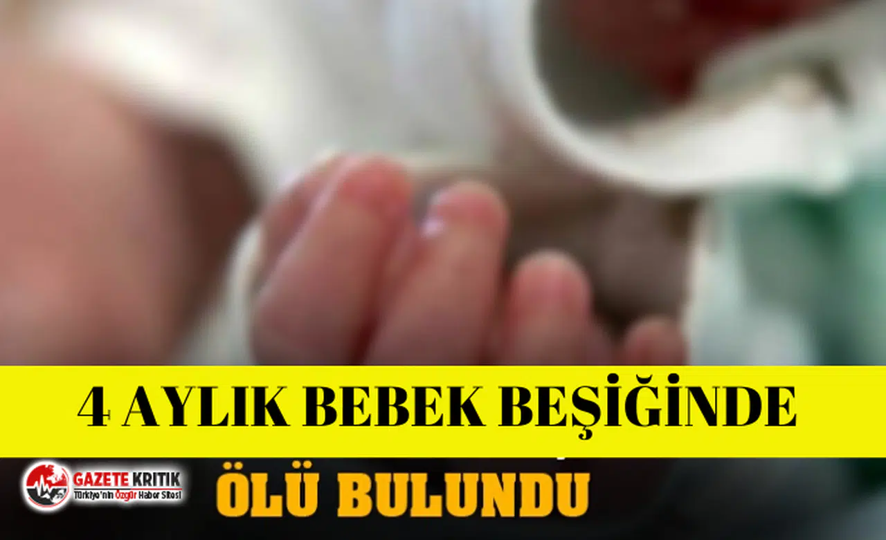 4 aylık bebek, beşiğinde ölü bulundu!