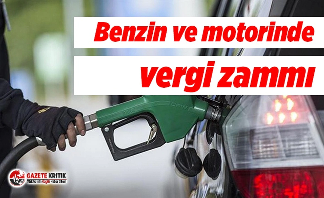 Benzin ve motorinde vergi zammı