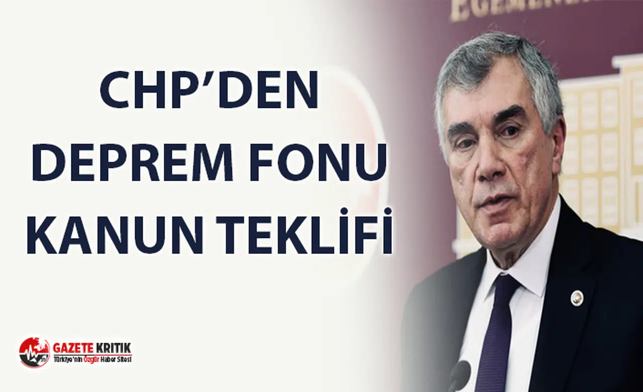 CHP'DEN DEPREM FONU KURULMASI İÇİN  KANUN TEKLİFİ