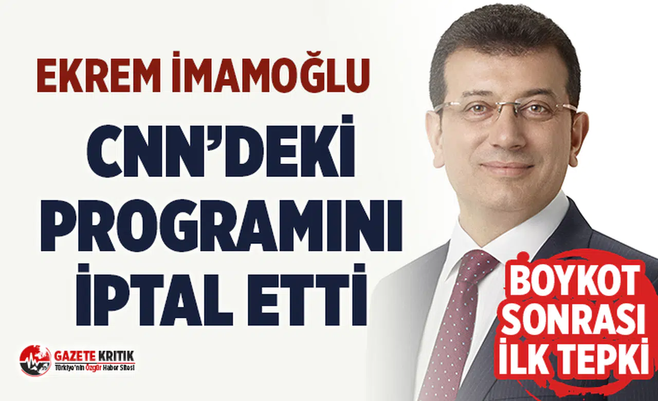 CHP'nin boykot kararı sonrası Ekrem İmamoğlu CNN'deki programını iptal etti