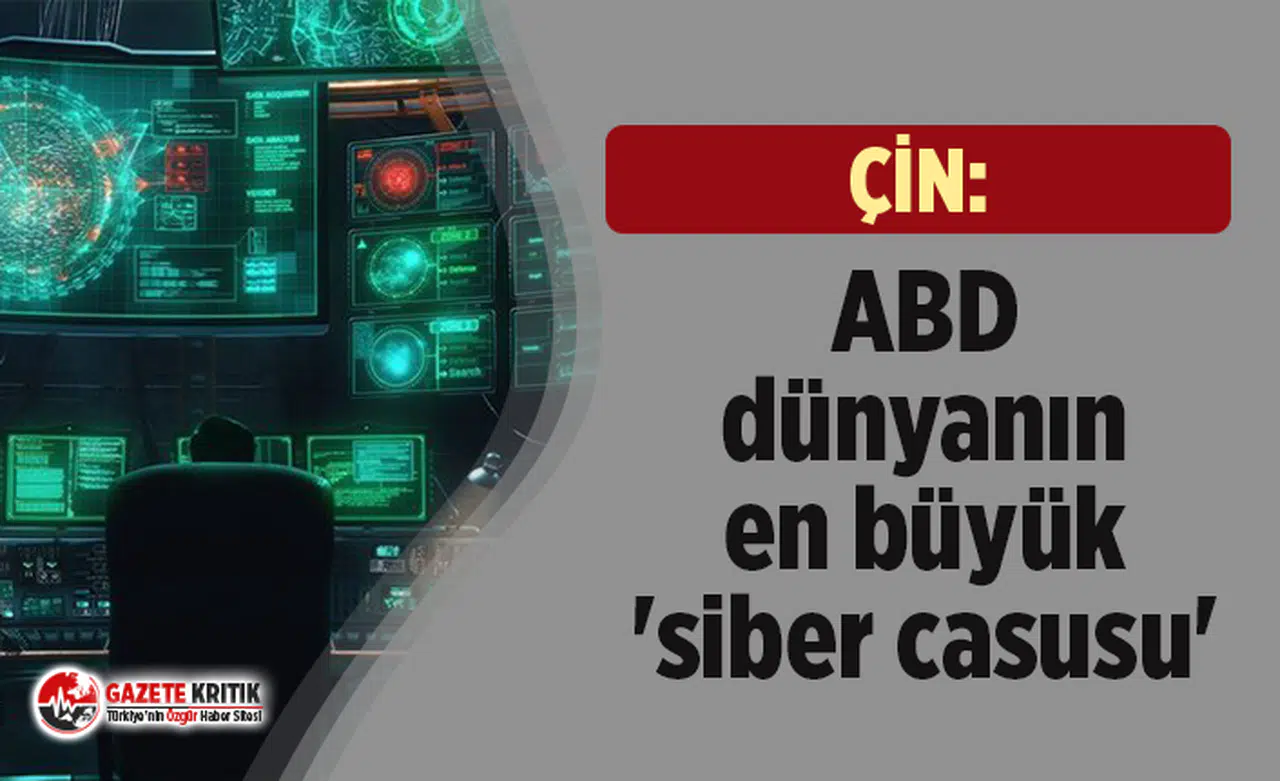 Çin:ABD dünyanın en büyük 'siber casusu'