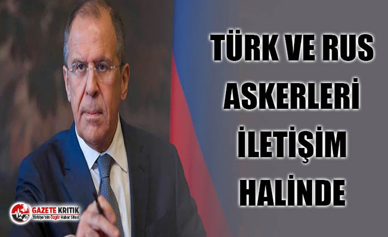 Lavrov: Türk ve Rus askeri temsilcileri İdlib'de iletişim halinde