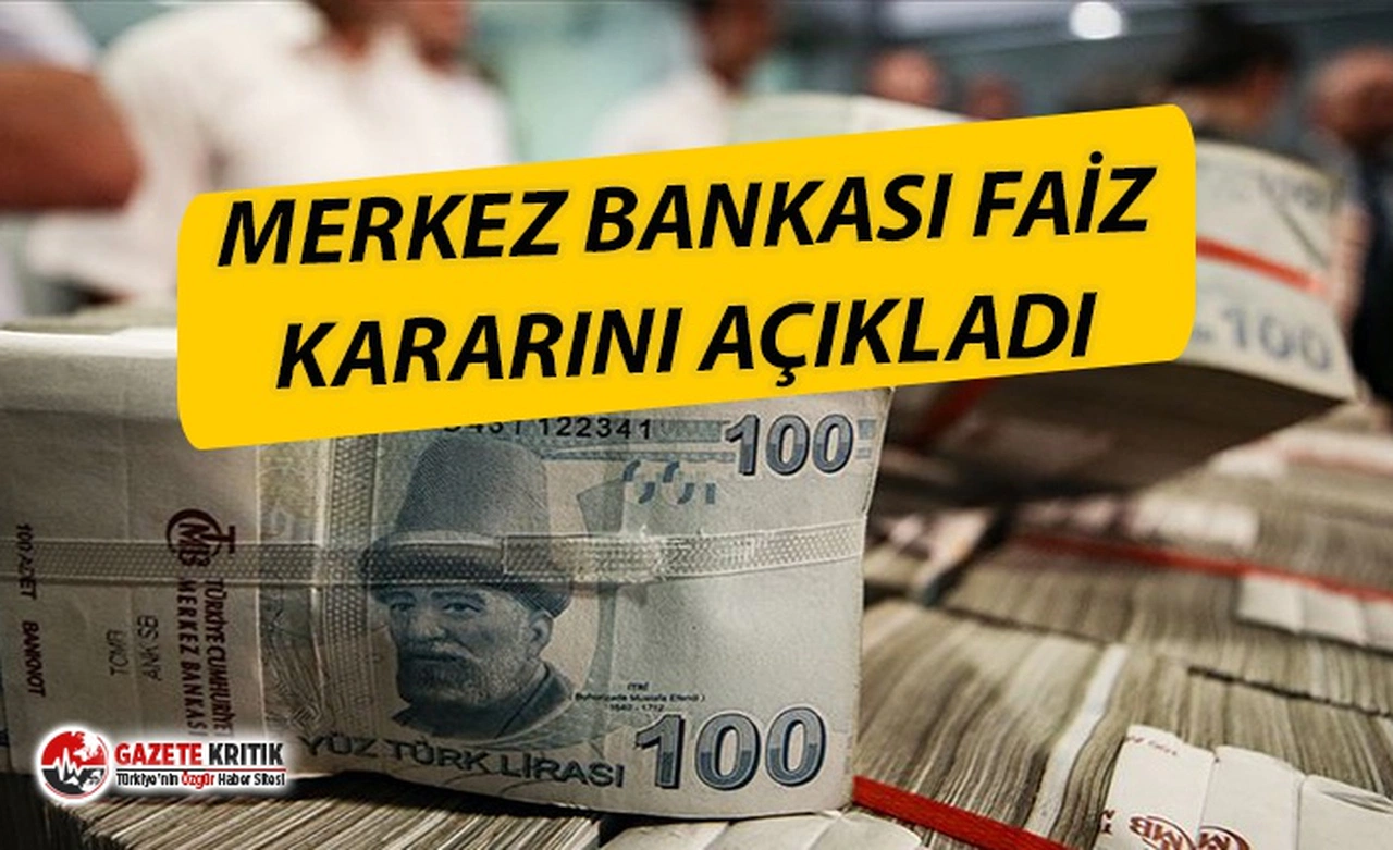 MERKEZ BANKASI FAİZ KARARINI AÇIKLADI