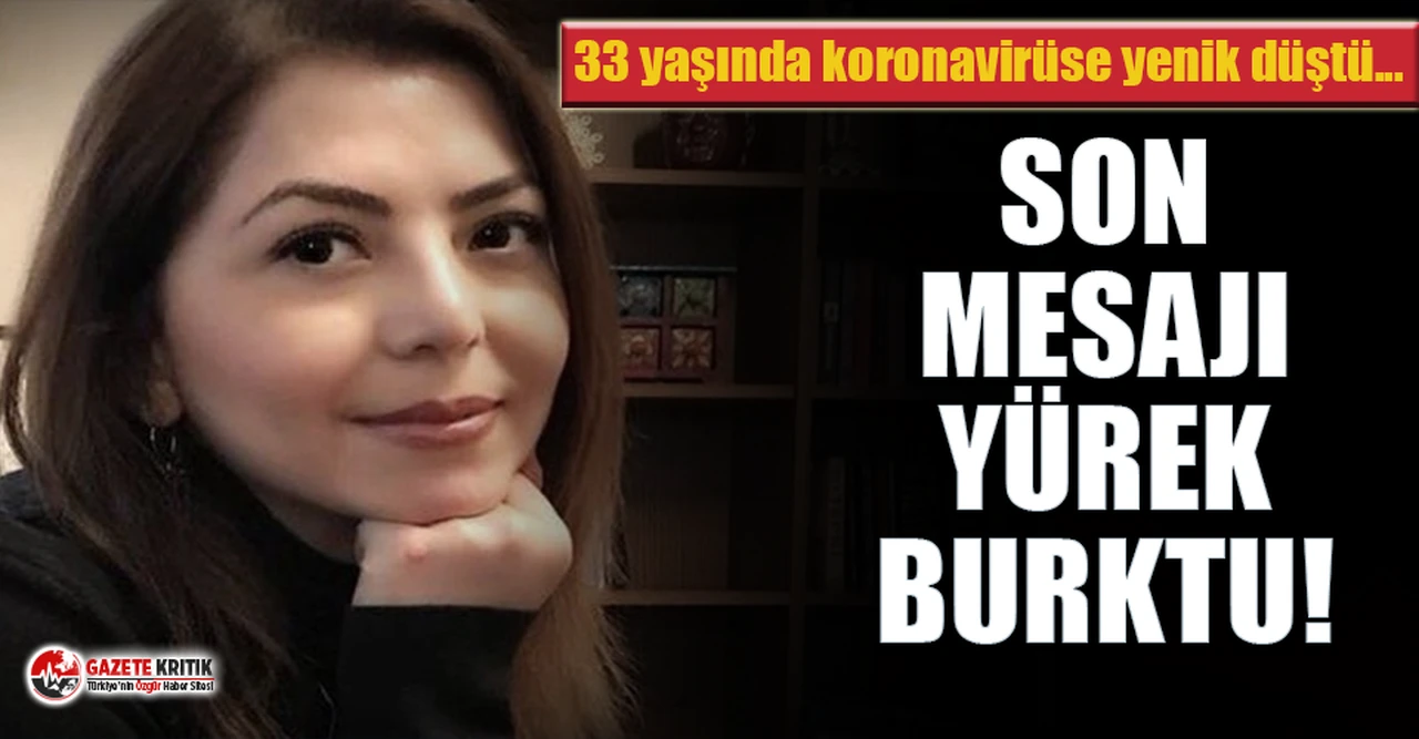 33 yaşında koronavirüse yenik düştü! Son paylaşımı yürek burktu