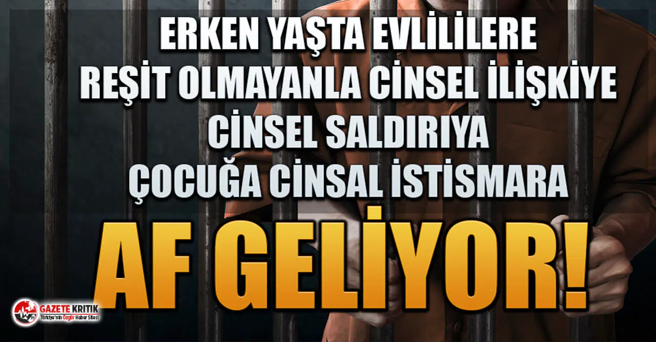 Her şeye ret veren AKP ve MHP'den cinsel suçlara af ısrarı!