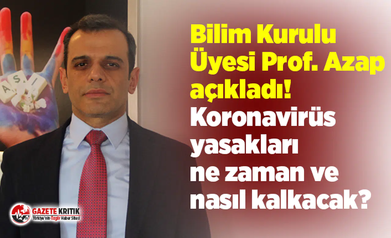 Bilim Kurulu Üyesi Prof. Azap açıkladı! Korona yasakları ne zaman ve nasıl kalkacak?