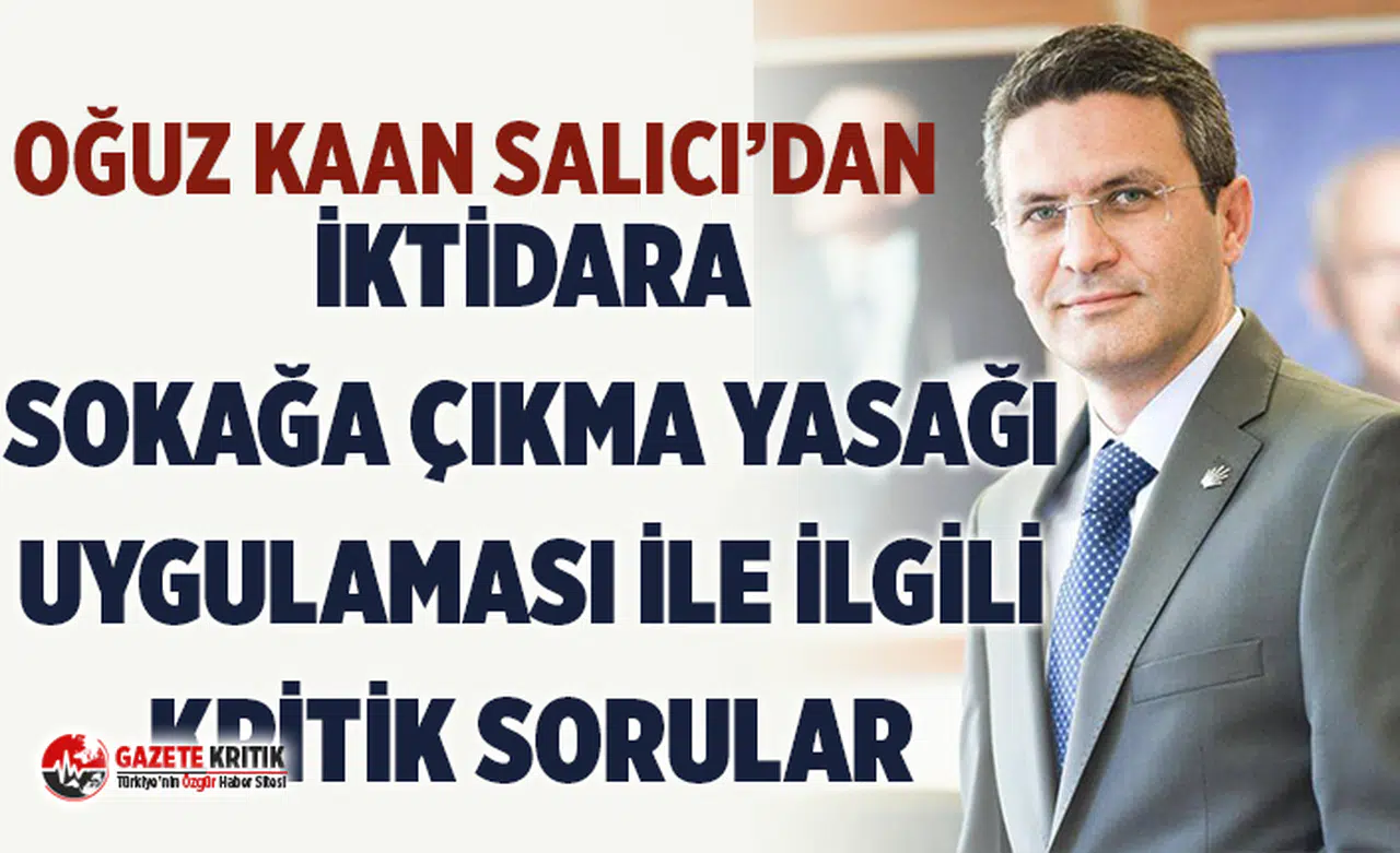 CHP'li Salıcı'dan sokağa çıkma yasağının kapsamı ile ilgili kritik sorular!