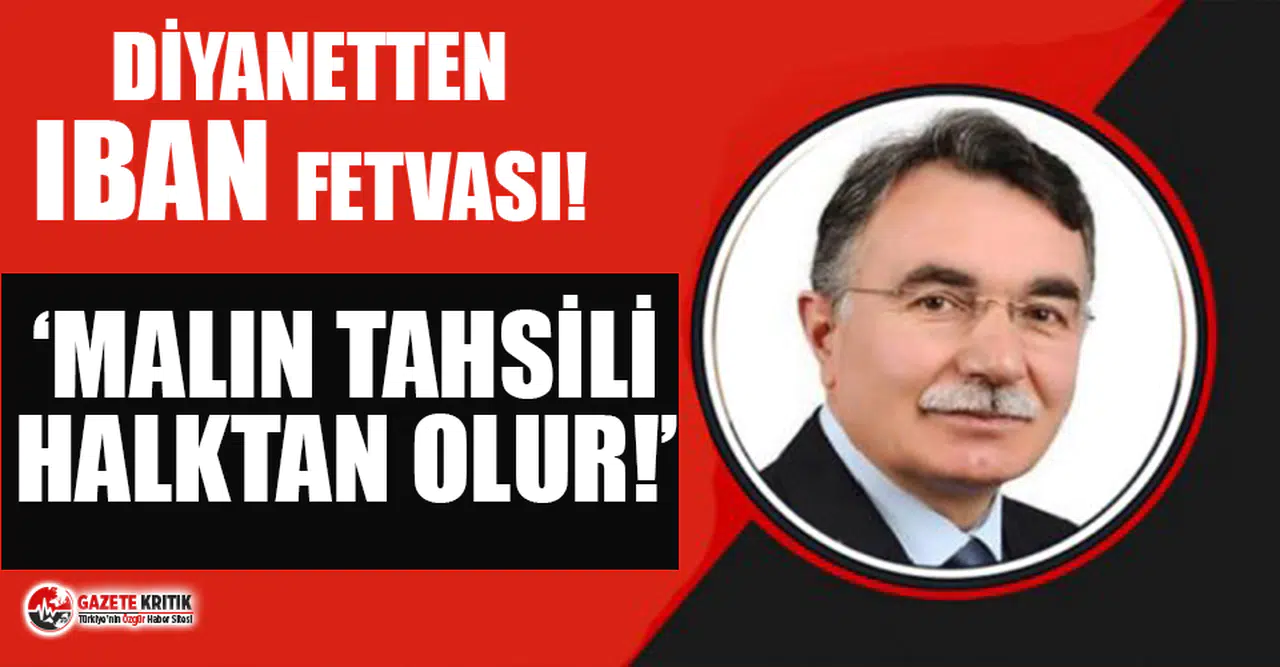 Diyanet'ten IBAN fetvası: Malın tahsili halktan olur !