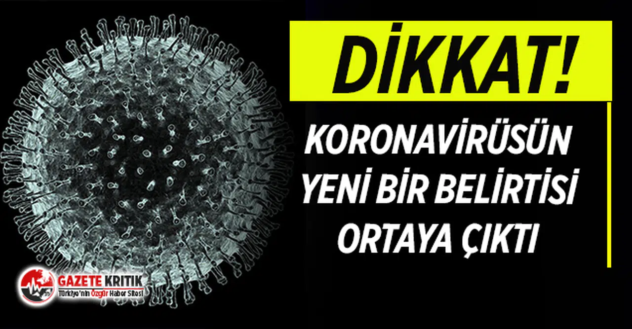 Koronavirüsün yeni bir belirtisi tespit edildi