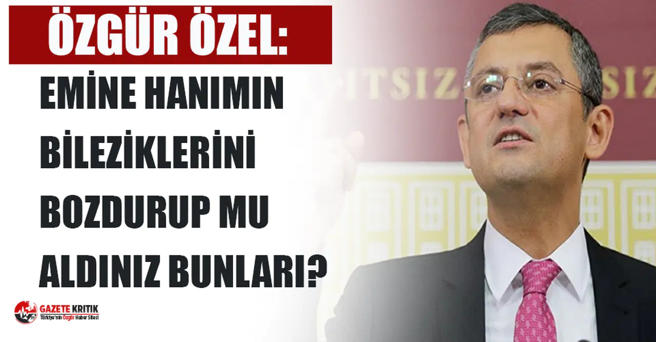 Özel'den Erdoğan’a "hediye" kolonya tepkisi: Emine Hanımın bileziklerini bozdurup mu aldınız bunları?