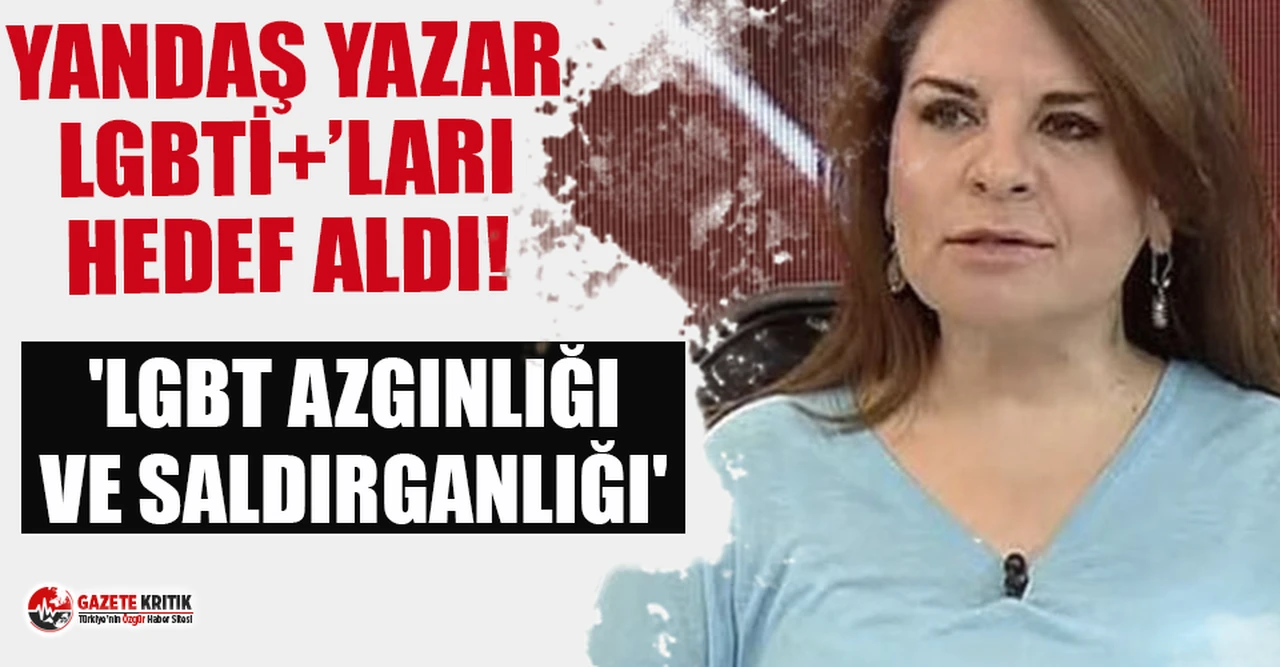 Yandaş Star yazarı LGBTİ+ vatandaşları hedef aldı: 'LGBT azgınlığı ve saldırganlığı'