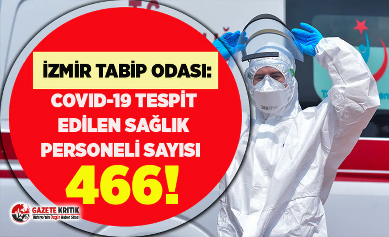 İzmir Tabip Odası: Şehirde Koronavirüs tespit edilen sağlık çalışanı sayısı 466'ya ulaştı