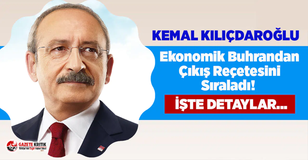 Kılıçdaroğlu'ndan ekonomik buhrandan çıkış reçetesi