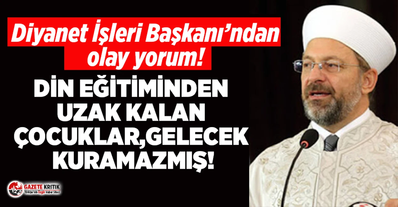 Diyanet İşleri Başkanı Erbaş: Çocuklarımıza yaradana itaat etmeyi öğreteceğiz