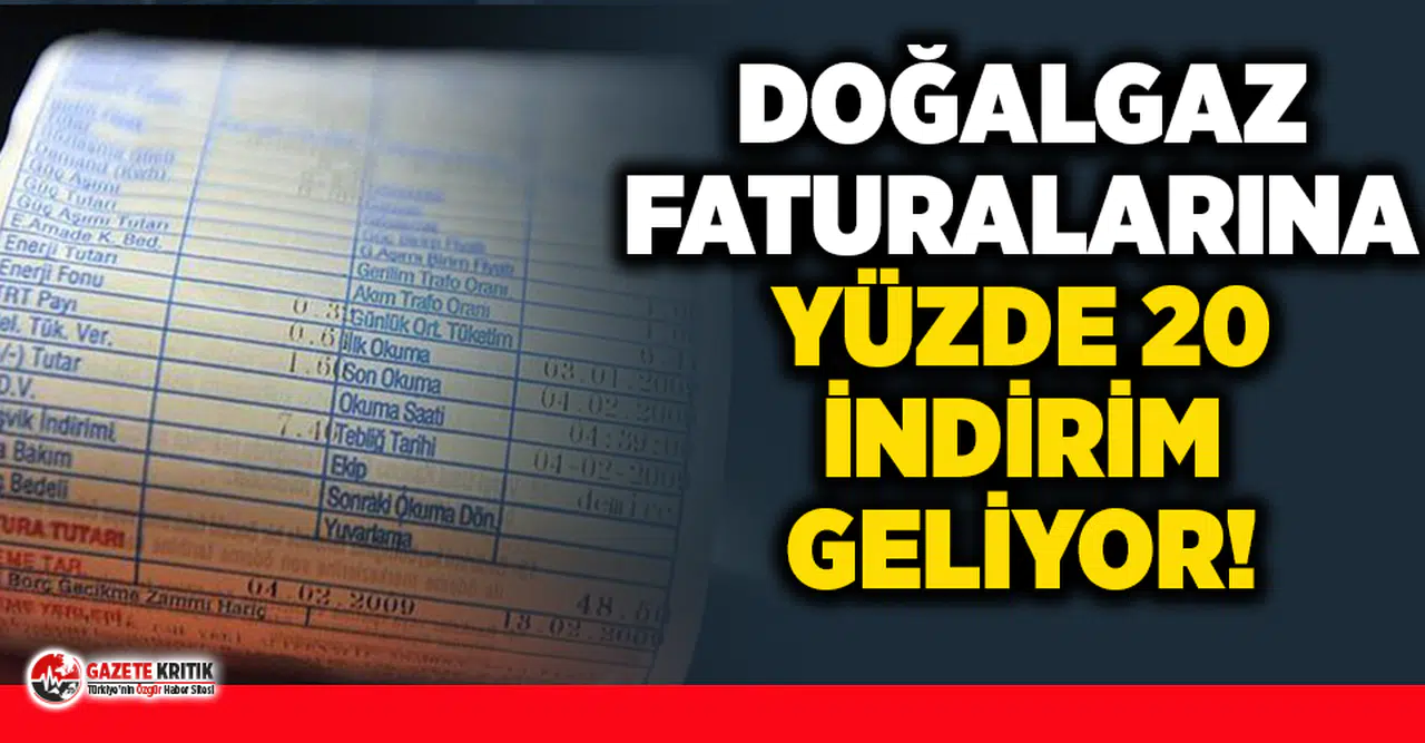 Doğal gaz faturalarına yüzde 20 indirim geliyor!
