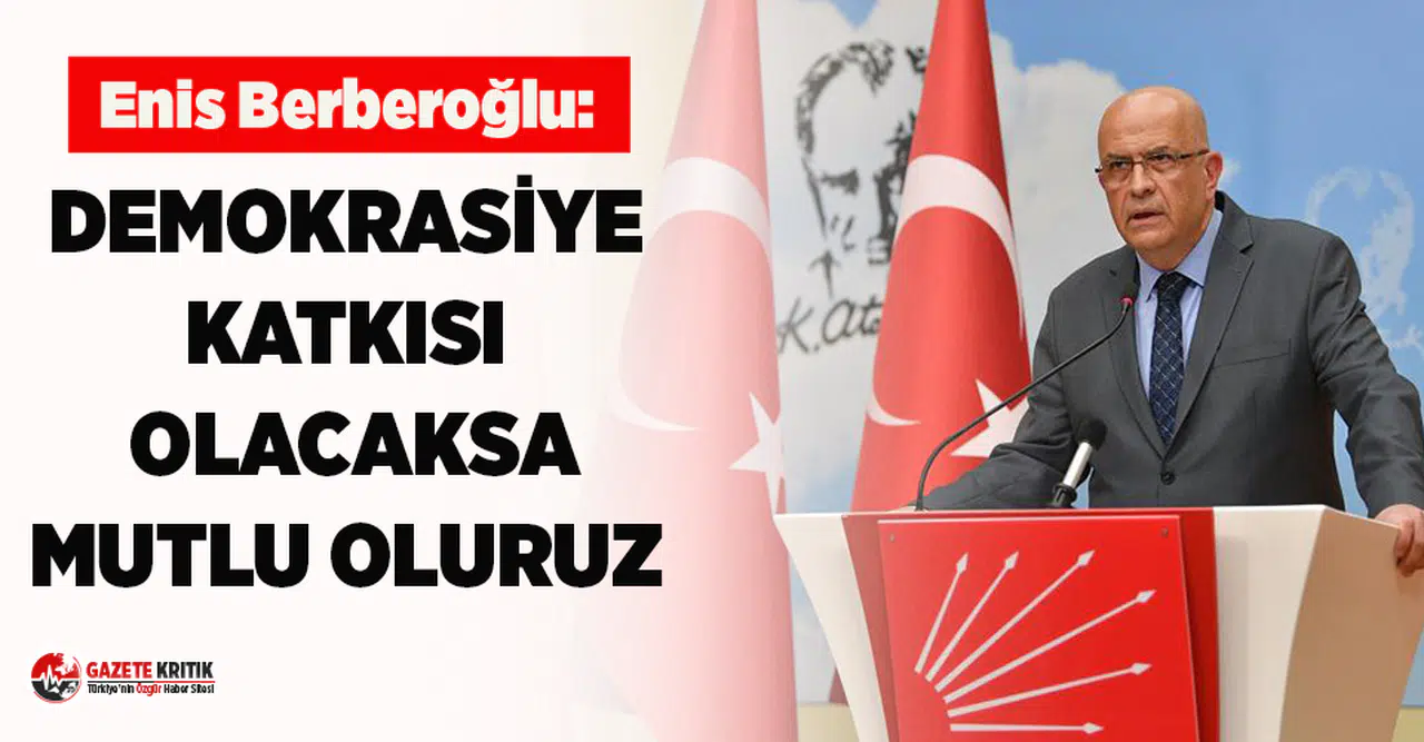 Tahliye edilen CHP'li Enis Berberoğlu: Demokrasiye katkısı olacaksa mutlu oluruz